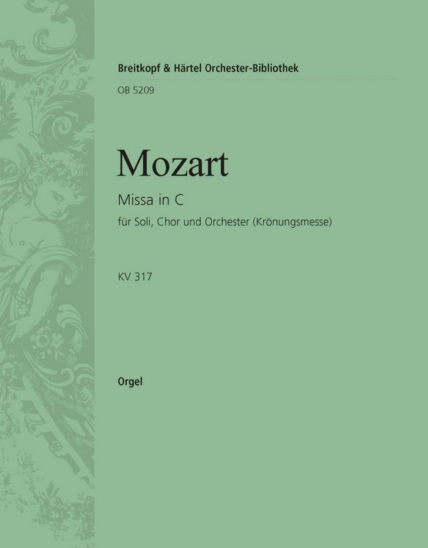 Missa C-Dur KV317 - Krönungsmesse&nbsp;&nbsp;für Soli, Chor und Orchester&nbsp;&nbsp;Orgel