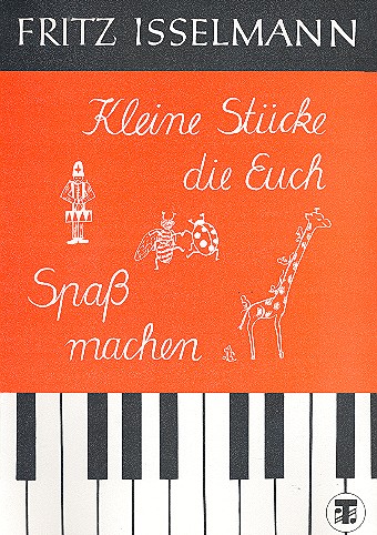 Kleine Stücke die euch Spass machen  für Klavier  