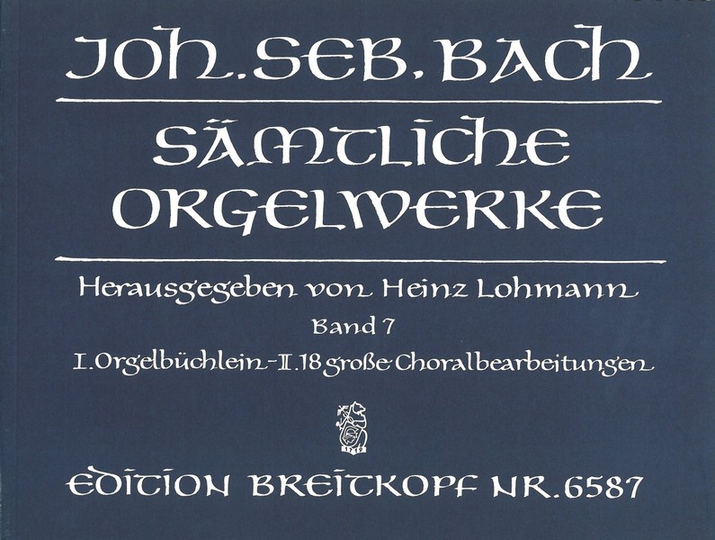 Sämtliche Orgelwerke Band 7&nbsp;&nbsp;Orgelbüchlein und 18 grosse Choralbearbeitungen&nbsp;&nbsp;