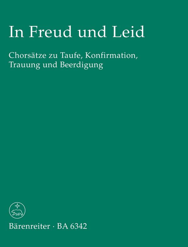 In Freud und Leid Chorsätze zu&nbsp;&nbsp;Taufe, Konfirmation, Trauung und&nbsp;&nbsp;Beerdigung für gem Chor,     Partitur