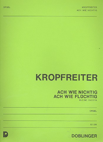 Ach wie nichtig ach wie flüchtig&nbsp;&nbsp;Kleine Partita für Orgel&nbsp;&nbsp;