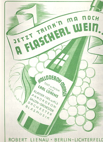 Jetzt trink'n ma noch a Flascherl Wein (Holloderoh-Marsch)  für Gesang und Klavier  