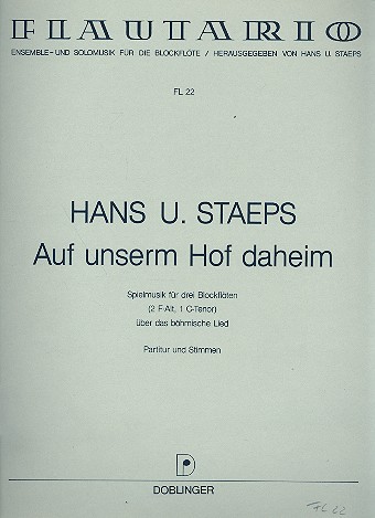 Auf unserem Hof daheim Spielmusik für 3 Blockflöten (AAT)&nbsp;&nbsp;über das böhmische Lied&nbsp;&nbsp;Partitur und Stimmen