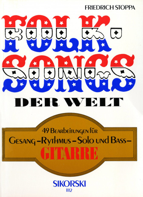 Folk-Songs der Welt: für Gesang&nbsp;&nbsp;mit Gitarre&nbsp;&nbsp;Stoppa, Friedrich, ed