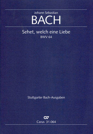 Sehet welch eine Liebe&nbsp;&nbsp;Kantate Nr.64 BWV64&nbsp;&nbsp;Partitur