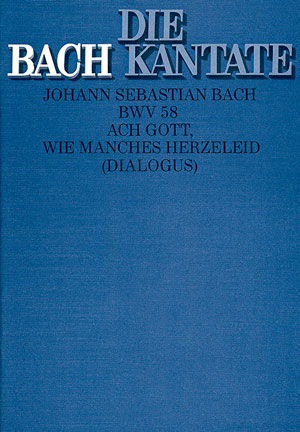 Ach Gott wie manches Herzeleid&nbsp;&nbsp;Kantate Nr.58 BWV58&nbsp;&nbsp;Partitur