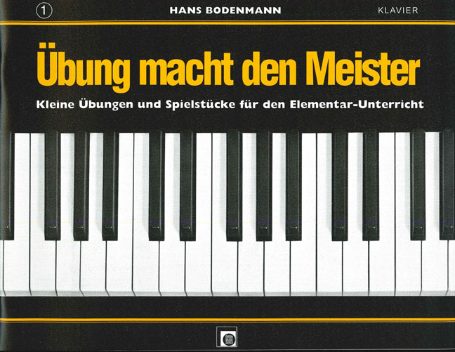 Übung macht den Meister Band 1&nbsp;&nbsp;Übungen und Spielstücke für den Elementar-Unterricht für Klavier&nbsp;&nbsp;