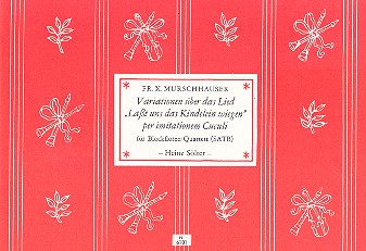 Variationen über das Lied&nbsp;&nbsp;Lasst uns das Kindlein wiegen&nbsp;&nbsp;für 4 Blockflöten (SATB)