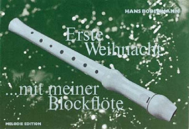 Erste Weihnacht mit meiner Blockflöte&nbsp;&nbsp;Melodien rund um die Weihnachtszeit&nbsp;&nbsp;(erste Elementarstufe)