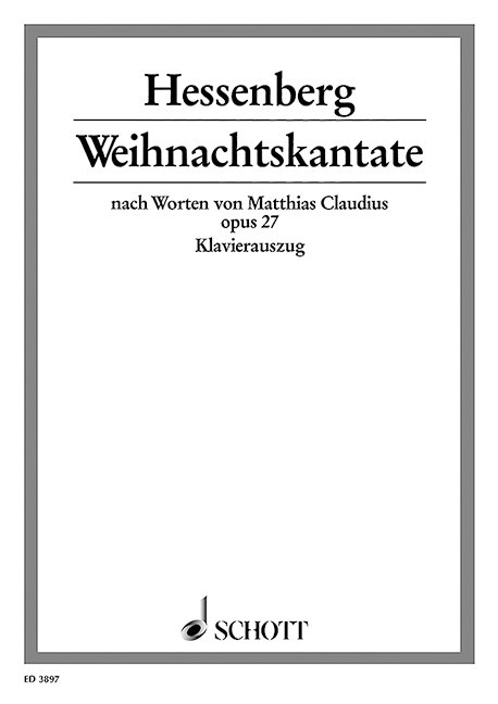 Weihnachtskantate op. 27&nbsp;&nbsp;für gemischten Chor (SSATBB) mit Soli (SA) und Orchester&nbsp;&nbsp;Klavierauszug