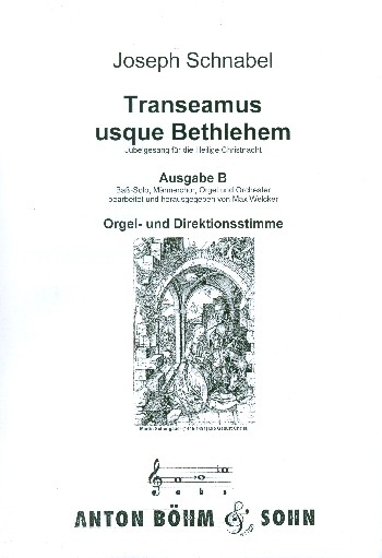Transeamus usque Bethlehem Ausgabe B  für Bass, Männerchor und Orgel (Orchester)  Orgel-/Direktionsstimme