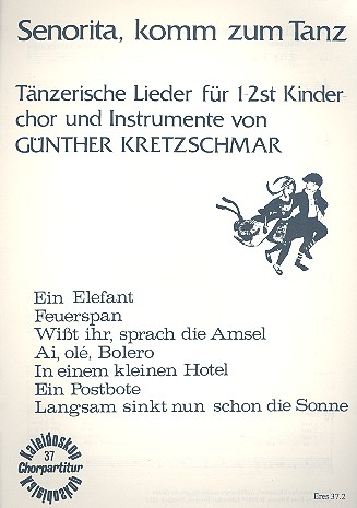 Senorita komm zum Tanz  Tänzerische Lieder für Kinderchor  und Instrumente,     Chorpartitur