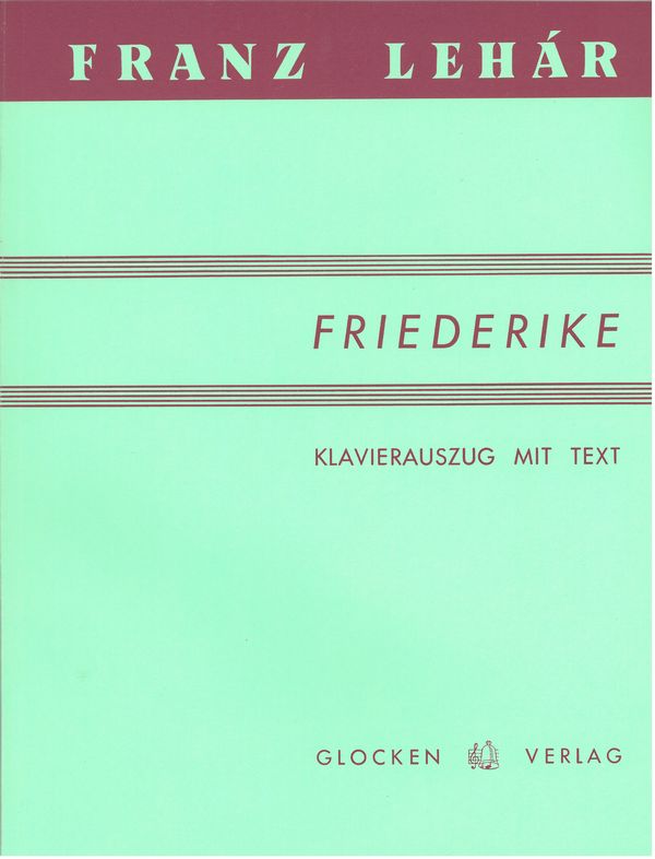 Friederike &nbsp;&nbsp;Singspiel in drei Akten&nbsp;&nbsp;Klavierauszug (dt)