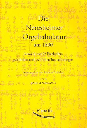 Die Neresheimer Orgeltabulatur um 1600  Auswahl von 22 Präludien, geistlichen und weltlichen Intavolierungen  