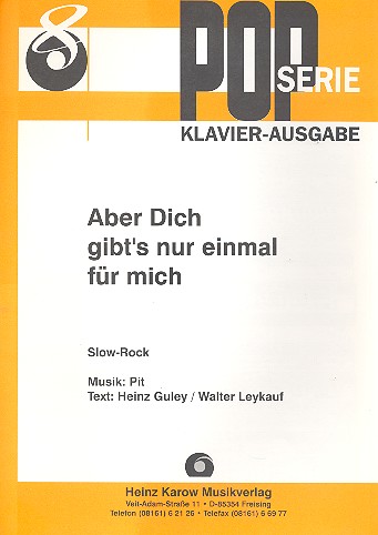 Aber dich gibt's nur einmal für mich: