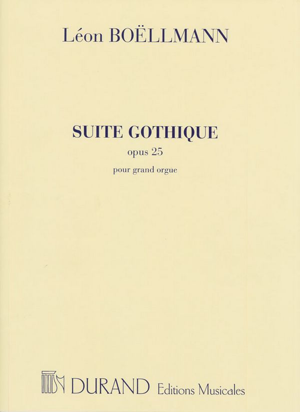 Suite gothique op.25 pour grand&nbsp;&nbsp;orgue&nbsp;&nbsp;