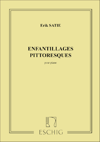 ENFANTILLAGES PITTORESQUES POUR&nbsp;&nbsp;PIANO&nbsp;&nbsp;