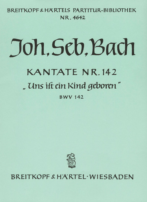 Uns ist ein Kind geboren&nbsp;&nbsp;Kantate Nr.142 BWV142&nbsp;&nbsp;Partitur (dt)