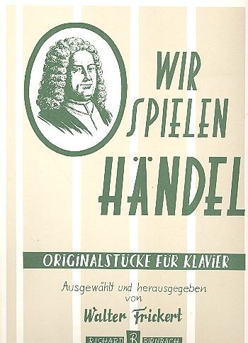 Wir spielen Händel Originalstücke&nbsp;&nbsp;für Klavier&nbsp;&nbsp;