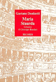 Maria Stuarda tragedia lirica in&nbsp;&nbsp;tre atti&nbsp;&nbsp;Libretto (it)