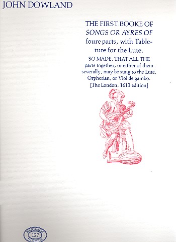 The first Booke of Ayres of foure&nbsp;&nbsp;parts, with tableture for the lute&nbsp;&nbsp;for voice and instrument, facsimile