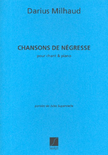 Chansons de negresse&nbsp;&nbsp;pour chant et piano&nbsp;&nbsp;Supervielle, Jules, paroles