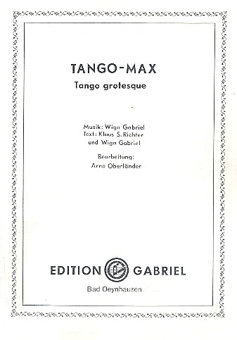 Tango-Max: Tango grotesque  für Gesang und Klavier  