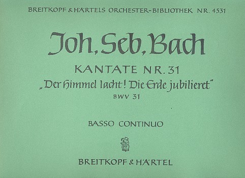 Der Himmel lacht die Erde jubilieret&nbsp;&nbsp;Kantate Nr.31 BWV31&nbsp;&nbsp;Orgel (Basso continuo)