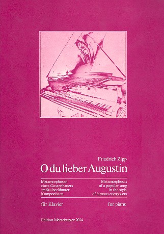 O du lieber Augustin Metamorphosen&nbsp;&nbsp;eines Gassenhauers im Stil&nbsp;&nbsp;berühmter Komponisten für Klavier