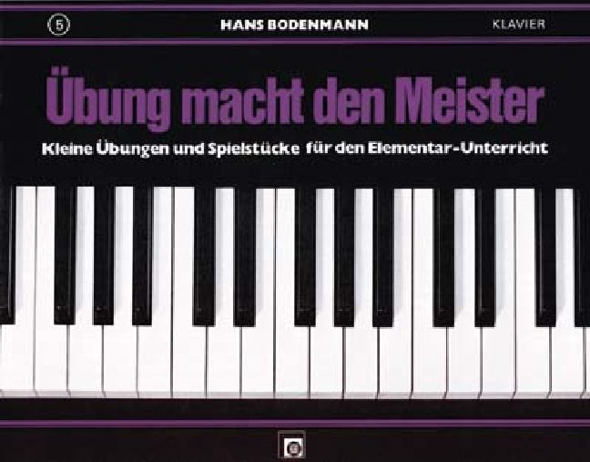 Übung macht den Meister Band 5&nbsp;&nbsp;Übungen und Spielstücke für den&nbsp;&nbsp;Elementarunterricht für Klavier