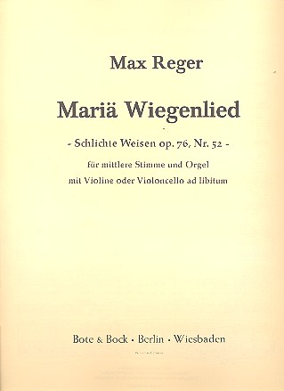 Mariae Wiegenlied op.76,52&nbsp;&nbsp;für mittlere Singstimme und Orgel&nbsp;&nbsp;(Vl oder Vc ad libitum)