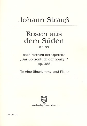 Rosen aus dem Süden op.388 (Walzer)&nbsp;&nbsp;für Singstimme und Klavier&nbsp;&nbsp;