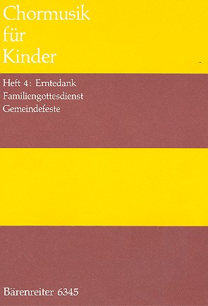 Chormusik für Kinder Band 4&nbsp;&nbsp;Erntedank, Familiengottesdienst,&nbsp;&nbsp;Gemeindefeste,     Partitur (dt)