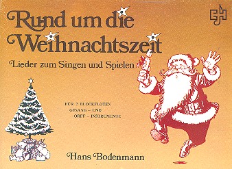 Rund um die Weihnachtszeit Lieder&nbsp;&nbsp;zum Singen und Spielen für&nbsp;&nbsp;2 Blockflöten und andere Instrumente