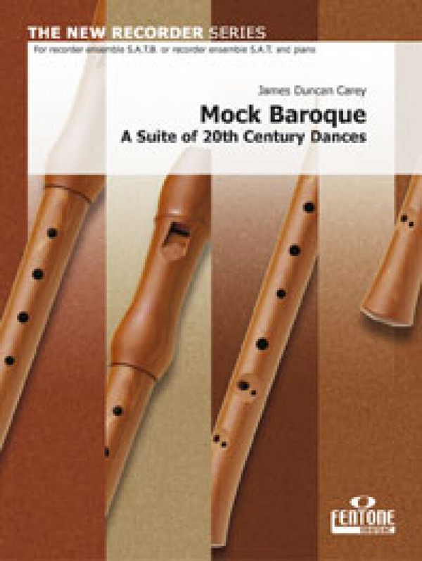 Mock Baroque A suite of 20th  for recorder ensemble (SATB/SAT+PIANO)  