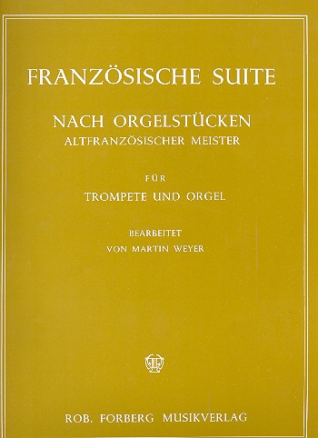 Französische Suite nach Orgelstücken altfranzösischer Meister&nbsp;&nbsp;für Trompete und Orgel&nbsp;&nbsp;