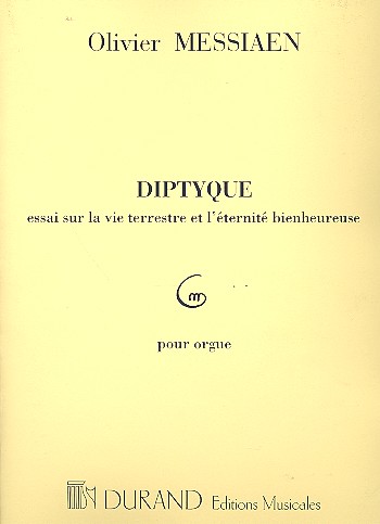 Diptyque essai sur la vie  terrestre et l'eternite bienheureuse  pour orgue