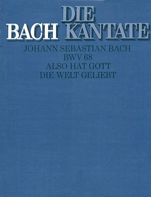 Also hat Gott die Welt geliebt&nbsp;&nbsp;Kantate Nr.68 BWV68&nbsp;&nbsp;Partitur (dt/en)