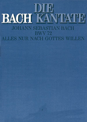 Alles nur nach Gottes Willen&nbsp;&nbsp;Kantate Nr.72 BWV72&nbsp;&nbsp;Partitur (dt/en)