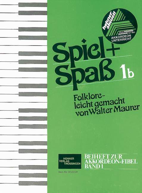 Spiel und Spass - Folklore leicht gemacht  1b Beiheft zur Akkordeon-Fibel Band 1  