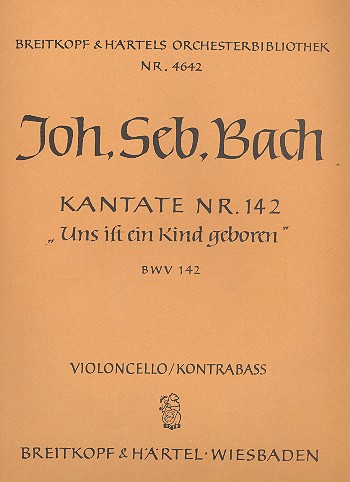 Uns ist ein Kind geboren&nbsp;&nbsp;Kantate Nr.142 BWV142&nbsp;&nbsp;Violoncello / Kontrabass