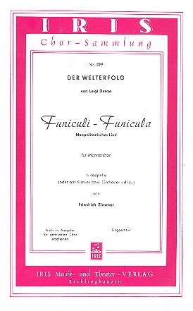 Funiculi funicula Neapolitanisches Lied  für Männerchor a cappella, Klavier  oder Orchester ad lib.,  Chorpartitur (dt)