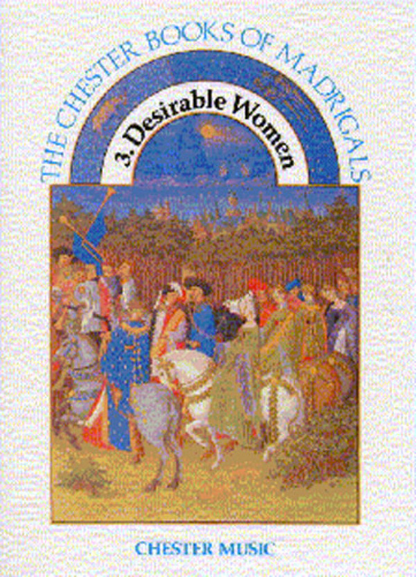 The Chester Book of Madrigals 3&nbsp;&nbsp;Desirable Women&nbsp;&nbsp;score