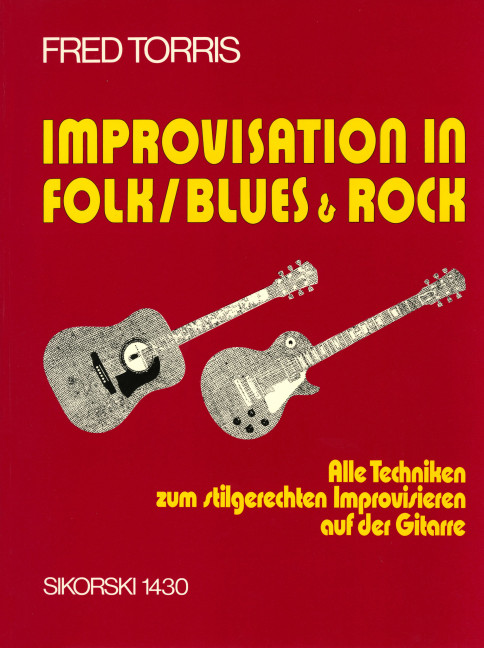 Improvisation in Folk, Blues und Rock:  Alle Techniken zum stilgerechten  Improvisieren auf der Gitarre