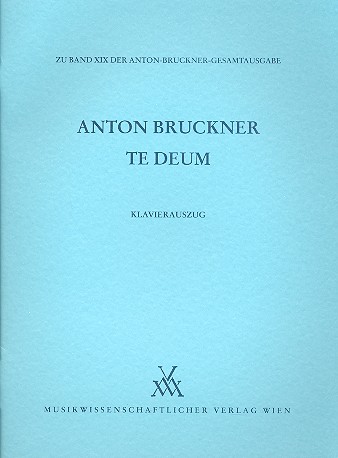 Te Deum C-Dur von1884  für Soli, Chor  und Orchester  Klavierauszug