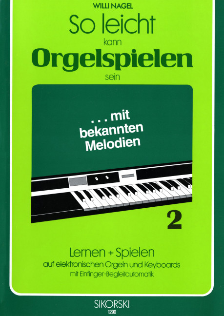 So leicht kann Orgelspielen sein Band 2:  Lernen und spielen auf E-Orgeln  und Keyboards