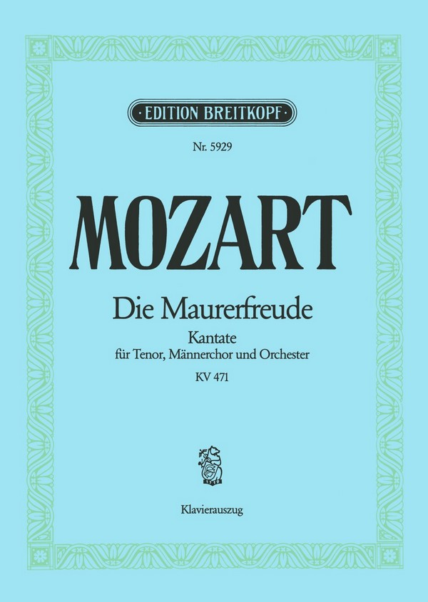 Die Maurerfreude KV141 Kantate&nbsp;&nbsp;für Tenor, Männerchor und Orchester&nbsp;&nbsp;Klavierauszug