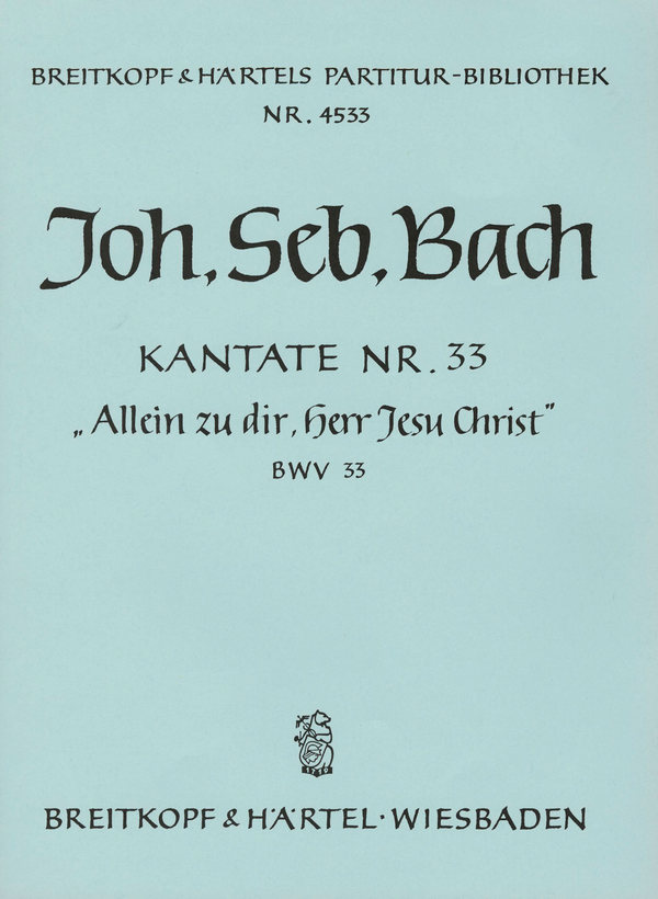 Allein zu dir Herr Jesu Christ  Kantate Nr.33 BWV33  Partitur