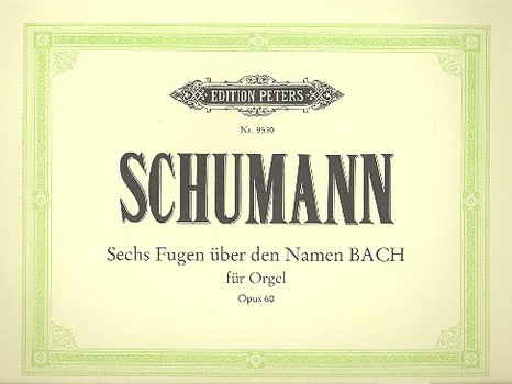 6 Fugen über den Namen BACH op.60&nbsp;&nbsp;für Orgel&nbsp;&nbsp;