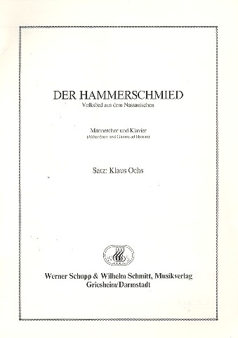 Der Hammerschmied Volkslied aus  dem Nassauischen für Männerchor  und Klavier,    Partitur